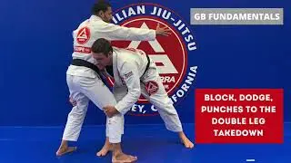GB FUNDAMENTALS: Week 3 - Block, Dodge, Punches to the Double Leg Takedown