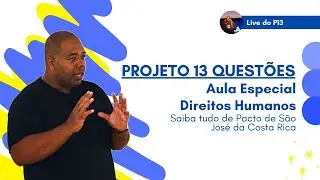 Direitos Humanos - Saiba tudo de Pacto de S&atilde;o Jos&eacute; da Costa Rica - P13 da OAB 4&ordm;Edi&ccedil;&atilde;o.