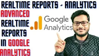 Realtime reports in Google Analytics| advanced Realtime reports in google analytics|Google analytics