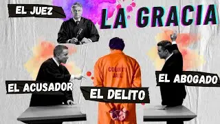 🔴 EL DELITO / EL ABOGADO / EL ACUSADOR/ EL JUEZ /LA GRACIA