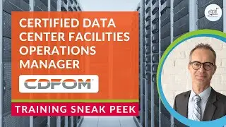 Certified Data Center Facilities Operations Manager (CDFOM) Course Sneak Peek