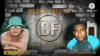 #FASPAR CINTA TAR PASTI--BLACK #FASPAR -- PARUM BORYAS .BF .FEIT. ICHAB BLESS LAGU TERBARU 2021 2022