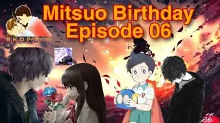 Mitsuo Birthday Episode 06