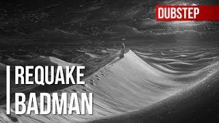 [DUBSTEP] Requake - Badman