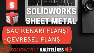 Solidworks Sheet Metal Eğitim DERS 5 - SAC KENARI FLANŞI, ÇEVRESEL FLANŞ - 2021