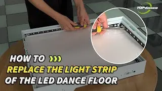 HOW TO REPLACE THE LIGHT STRIP OF THE LED DANCE FLOORS