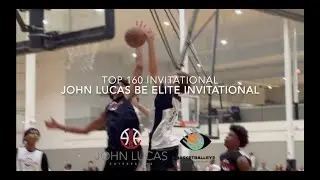 TOP PROSPECTS IN THE COUNTRY BATTLE! John Lucas Top 160 &ldquo;Be Elite Invitational&rdquo; Camp