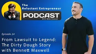 From Lawsuit to Legend - The Dirty Dough Story with Bennett Maxwell - Episode 24