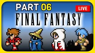 Final Fantasy (Pixel Remaster) - Part 6 - LIVESTREAM