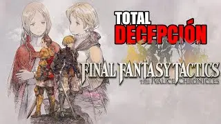 Por estas Razones no Comprar&eacute; FINAL FANTASY Tactics The Ivalice Chronicles