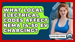 What Local Electrical Codes Affect NEMA 14-50 EV Charging? - Electric Vehicle Insiders