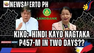 ICYMI: Milyon Milyong Withdrawal ng SYMS | Kiko Ipinatawag ang Landbank sa Isyu ng Korapsyon