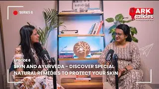 Series 6, Episode 6 : Skin and Ayurveda &ndash; Discover Special Natural Remedies to Protect Your Skin