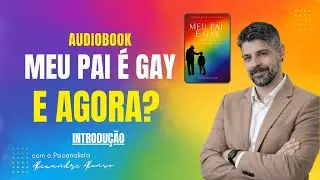 [AUDIOBOOK] - MEU PAI &Eacute; GAY, E AGORA? | Alexandre Alonso