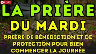 LA PRI&Egrave;RE DU MARDI - Pri&egrave;re de B&Eacute;N&Eacute;DICTION et de PROTECTION pour BIEN COMMENCER la JOURN&Eacute;E