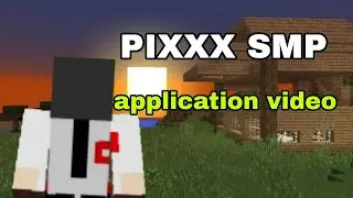 APPLICATION VIDEO FOR PIXXX SMP @mobPixie 