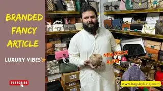 BRANDED FANCY ARTICLES | New Stock Alert 💥 | Luxury Bags Collection 2025 | Bags by Balaj