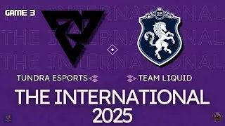 Tundra Esports vs. Team Liquid - Game 3 - THE INTERNATIONAL 2025. EYYOU WATCH PARTY