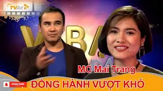 V&Igrave; BẠN XỨNG Đ&Aacute;NG | MC Mai Trang ĐỒNG H&Agrave;NH VƯỢT KH&Oacute;