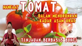 MANFAAT TOMAT DALAM MENURUNKAN KADAR ASAM URAT : TINJAUAN BERBASIS BUKTI