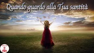 QUANDO GUARDO ALLA TUA SANTITA' testo Musica Cristiana e Canti Religiosi di Preghiera in Canto