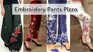 Latest Embroidery Cigarette Pants & Loose Plazo Designs in my Latest Fashion Beauty