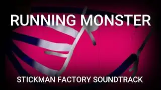 RUNNING MONSTER|| Stick Man Factory Official soundtrack