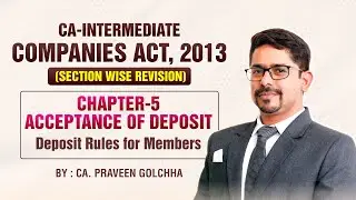 CA Inter Law : CH-05 Accetance of Deposit - Deposit Rules for Members | By CA. Praveen Golchha