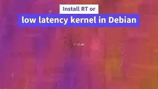 Install RT or low latency kernel in Debian