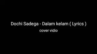 Dochi Sadega - Dalam Kelam ( Lyrics )