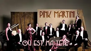 Pink Martini Où est ma tête Karaoke