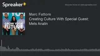 Creating Culture With Special Guest: Mets Analin (part 1 of 3)