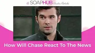 How Will Chase React If Finn Is His Dad On General Hospital?