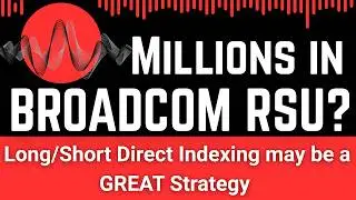 Millions in Broadcom RSUs? Here's How to Diversify & Defer Taxes with Long Short Direct Indexing