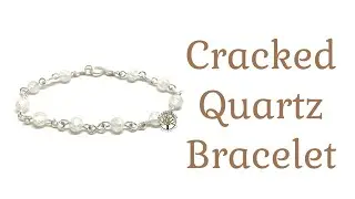 Cracked Quartz Bracelet