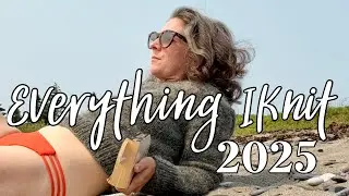 Everything I Knit in 2025 | With Try-ons- Pairs Well With Knitting