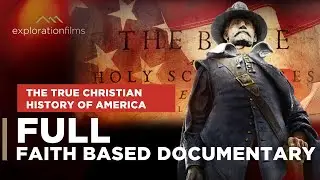 The FORGOTTEN True Christian History of America | Full Faith Based Documentary!