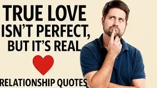 True Love Isn&rsquo;t Perfect, But It&rsquo;s Real ❤️ | Relationship Quotes