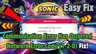 How to Fix Sonic Racing CrossWorlds | A Communication Error Has Occurred Network Error Code (1-2-0)