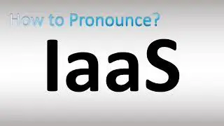 How to Pronounce IaaS - Infrastructure as a Service