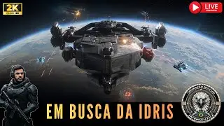 🔴STAR CITIZEN | EM BUSCA DA IDRIS | #18