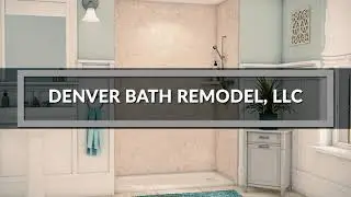 Bathroom Remodel Denver, CO | Denver Bath Remodel, LLC
