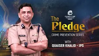 The Pledge - Crime Prevention Series - Promo | Mr. Quaiser Khalid-IPS | Global Care Foundation