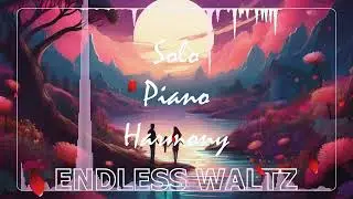 🎹 Romantic Solo Piano Harmony! 🎶35. Endless Waltz