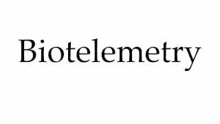 How to Pronounce Biotelemetry