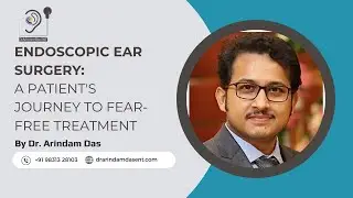 Transformative Journey: A Success Story of Endoscopic Ear Surgery