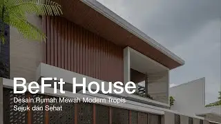 Rumah Mewah Modern Tropis yang Serba Alami, Sejuk, & Sehat - BeFit House