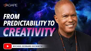 From Predictability To Creativity w/ Michael B. Beckwith