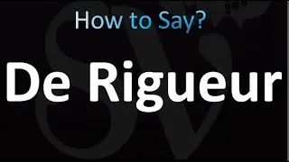 How to Pronounce De Rigueur (correctly!)