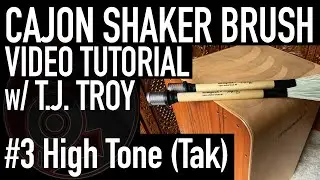 #3 - High Tone (Tak): Schlagwerk Cajon BRC06 SHAKER BRUSH Technique with T.J. Troy